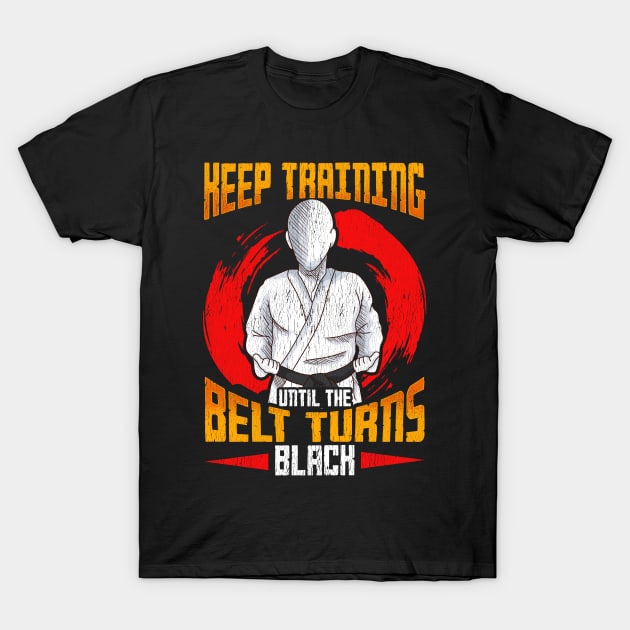 Cute Keep Training Until The Belt Turns Black MMA T-Shirt by theperfectpresents